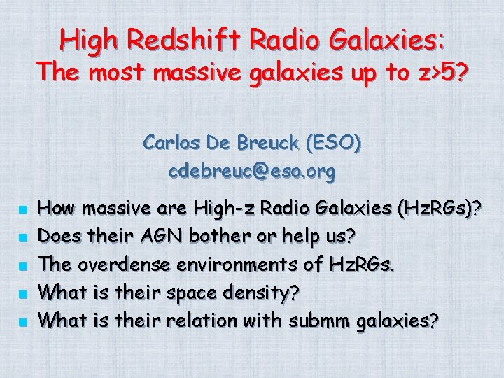 High Redshift Radio Galaxies: The most massive galaxies up to z>5? Carlos De Breuck