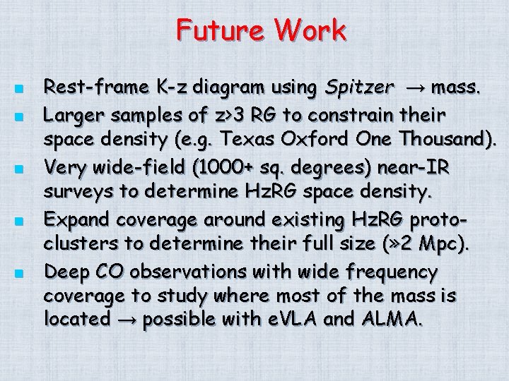 Future Work n n n Rest-frame K-z diagram using Spitzer → mass. Larger samples