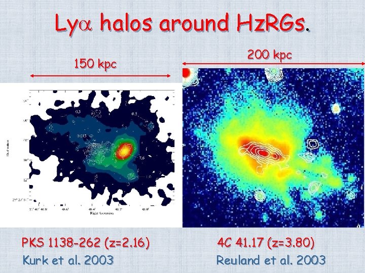 Ly halos around Hz. RGs. 150 kpc PKS 1138 -262 (z=2. 16) Kurk et