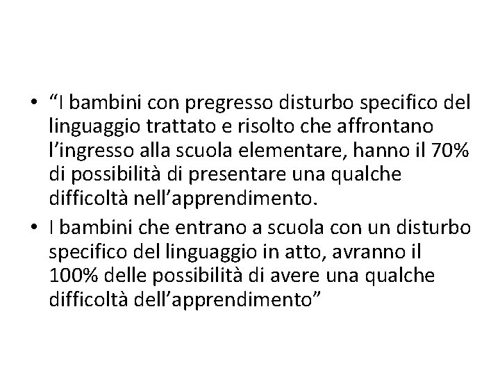  • “I bambini con pregresso disturbo specifico del linguaggio trattato e risolto che