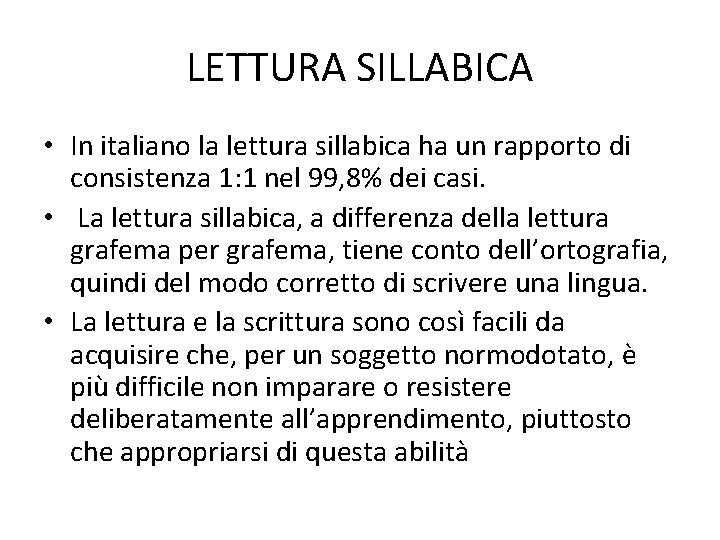 LETTURA SILLABICA • In italiano la lettura sillabica ha un rapporto di consistenza 1: