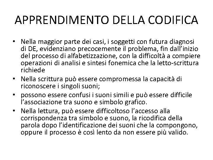 APPRENDIMENTO DELLA CODIFICA • Nella maggior parte dei casi, i soggetti con futura diagnosi