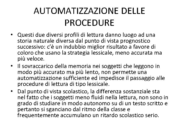 AUTOMATIZZAZIONE DELLE PROCEDURE • Questi due diversi profili di lettura danno luogo ad una