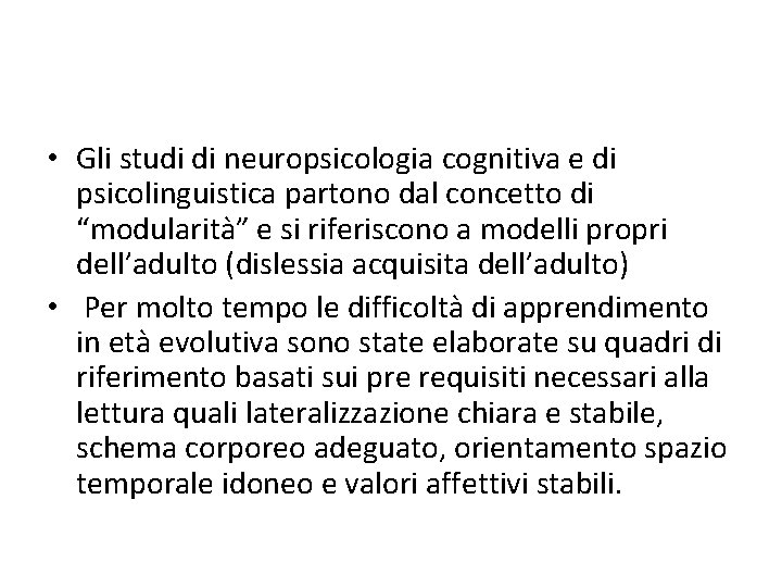  • Gli studi di neuropsicologia cognitiva e di psicolinguistica partono dal concetto di