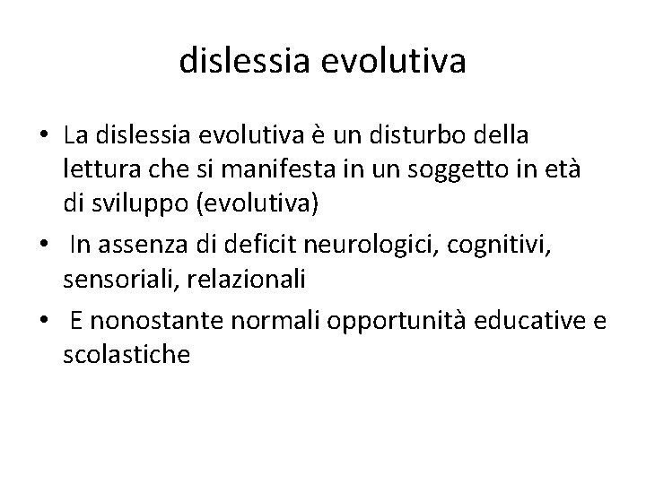dislessia evolutiva • La dislessia evolutiva è un disturbo della lettura che si manifesta