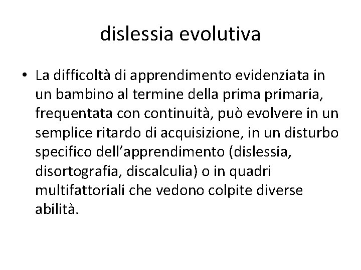 dislessia evolutiva • La difficoltà di apprendimento evidenziata in un bambino al termine della