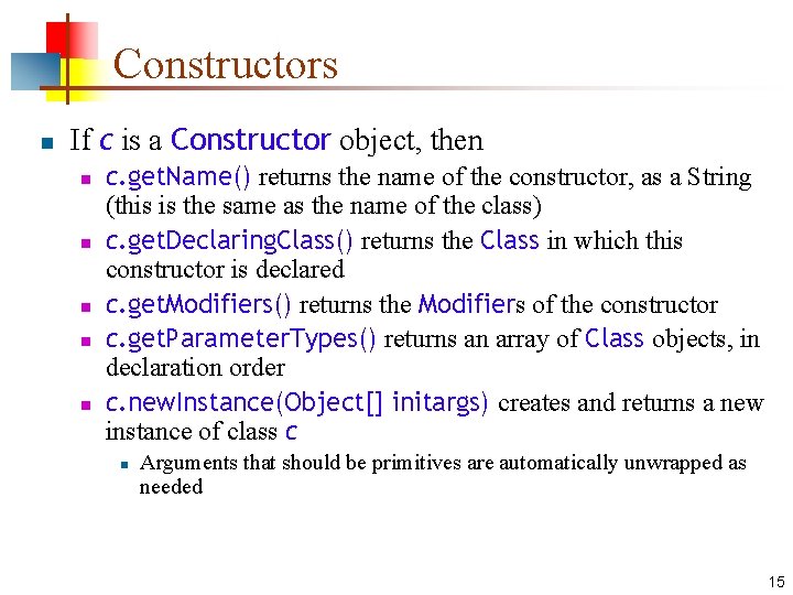 Constructors n If c is a Constructor object, then n n c. get. Name()