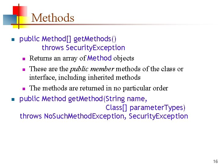 Methods n n public Method[] get. Methods() throws Security. Exception n Returns an array