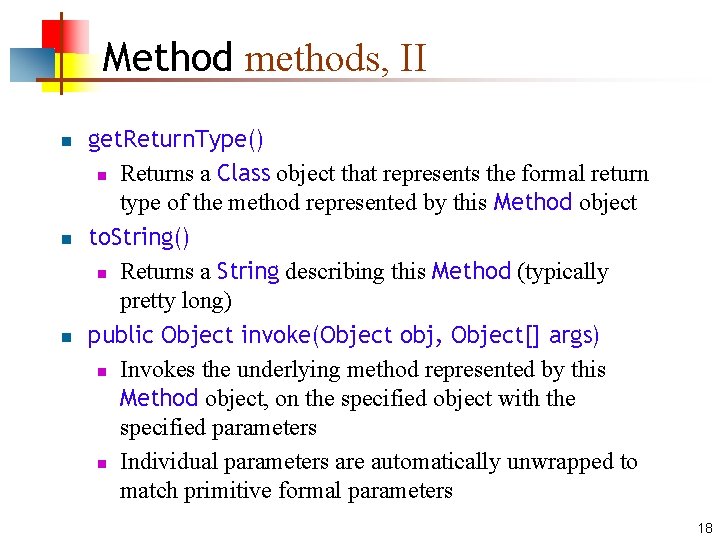 Method methods, II n n n get. Return. Type() n Returns a Class object
