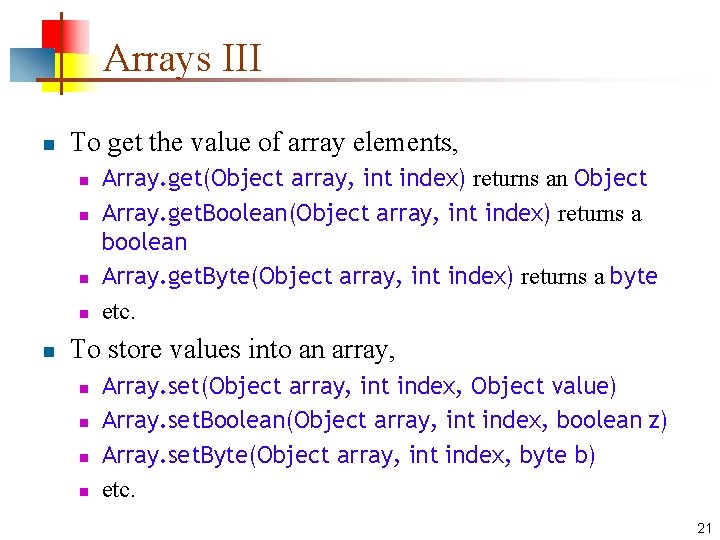 Arrays III n To get the value of array elements, n n n Array.