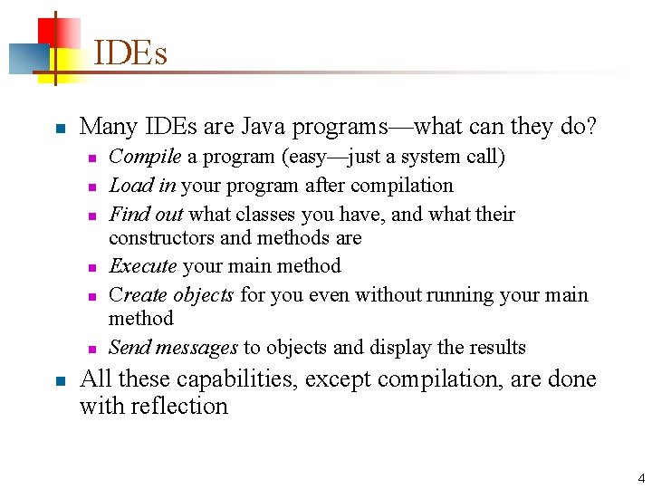 IDEs n Many IDEs are Java programs—what can they do? n n n n