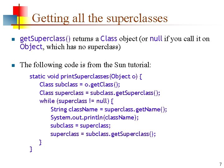 Getting all the superclasses n n get. Superclass() returns a Class object (or null