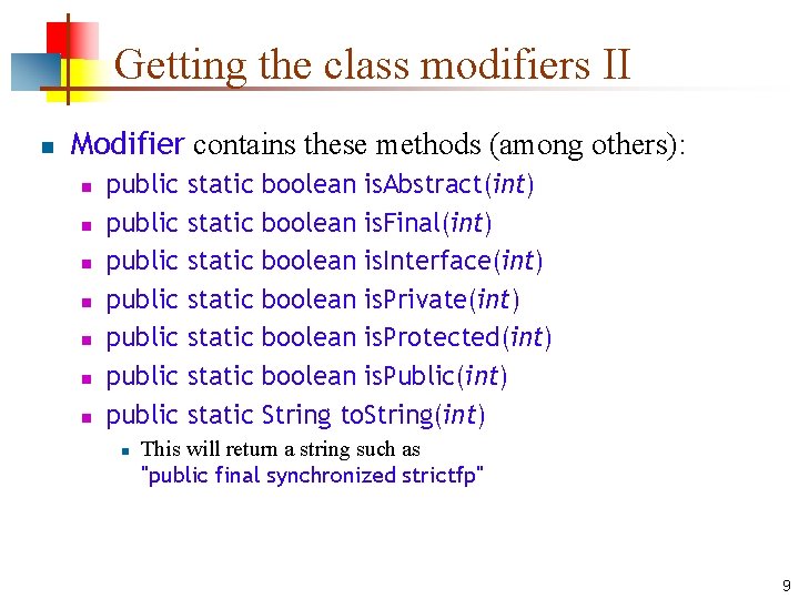 Getting the class modifiers II n Modifier contains these methods (among others): n n
