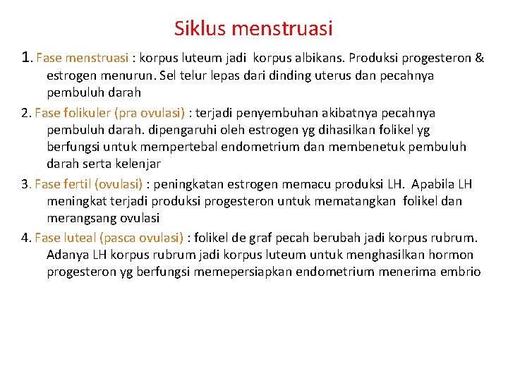 Siklus menstruasi 1. Fase menstruasi : korpus luteum jadi korpus albikans. Produksi progesteron &