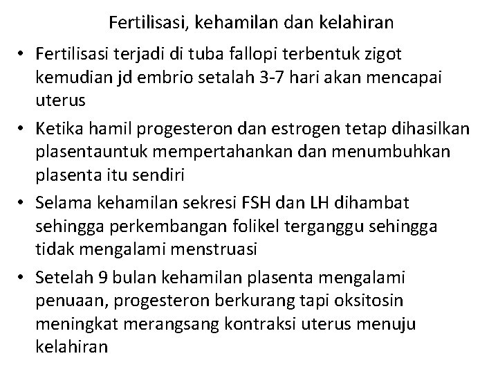 Fertilisasi, kehamilan dan kelahiran • Fertilisasi terjadi di tuba fallopi terbentuk zigot kemudian jd