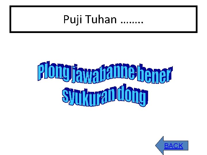 Puji Tuhan ……. . BACK 