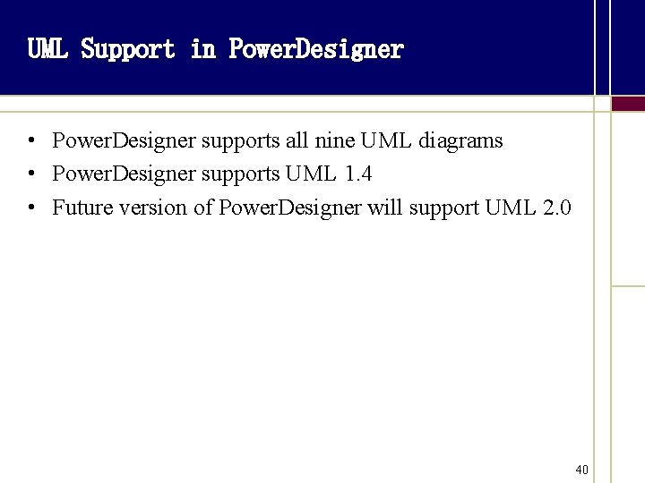 UML Support in Power. Designer • Power. Designer supports all nine UML diagrams •