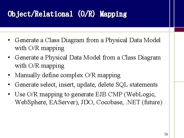 Object/Relational (O/R) Mapping • Generate a Class Diagram from a Physical Data Model with