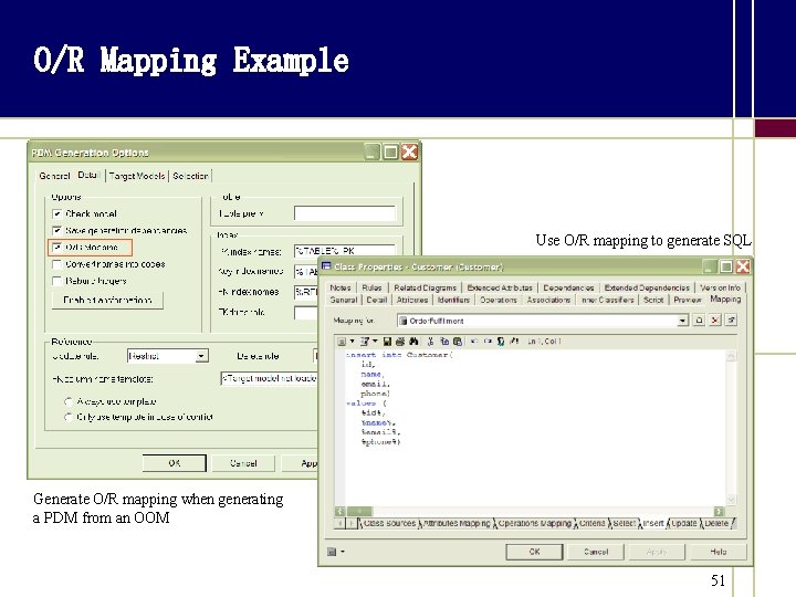O/R Mapping Example Use O/R mapping to generate SQL Generate O/R mapping when generating