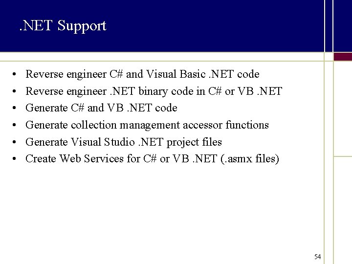 . NET Support • • • Reverse engineer C# and Visual Basic. NET code