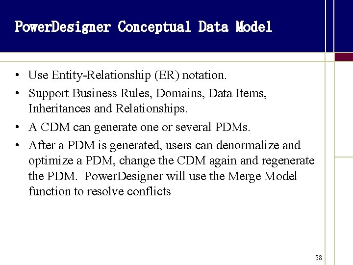 Power. Designer Conceptual Data Model • Use Entity-Relationship (ER) notation. • Support Business Rules,