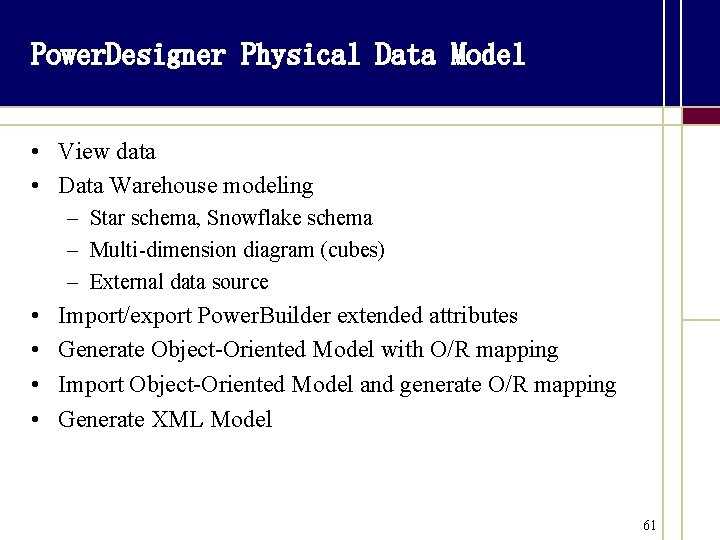 Power. Designer Physical Data Model • View data • Data Warehouse modeling – Star