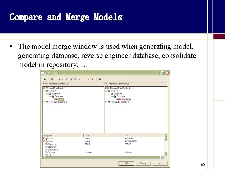 Compare and Merge Models • The model merge window is used when generating model,