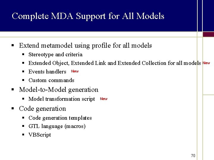 Complete MDA Support for All Models § Extend metamodel using profile for all models