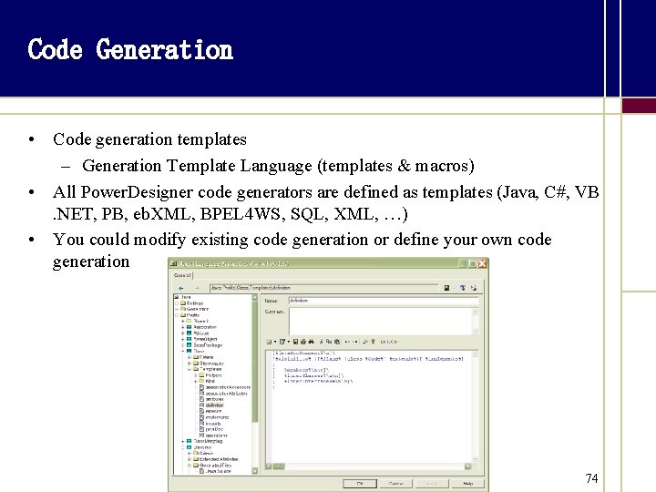 Code Generation • Code generation templates – Generation Template Language (templates & macros) •