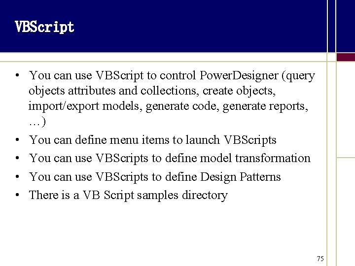 VBScript • You can use VBScript to control Power. Designer (query objects attributes and