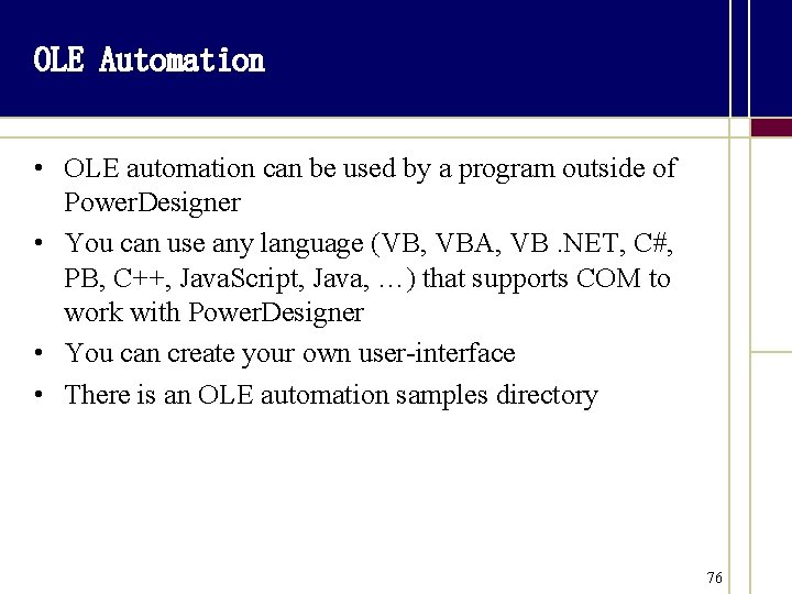 OLE Automation • OLE automation can be used by a program outside of Power.