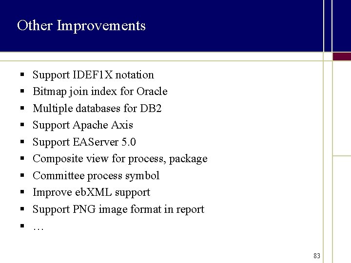 Other Improvements § § § § § Support IDEF 1 X notation Bitmap join