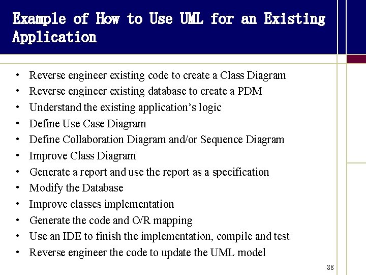 Example of How to Use UML for an Existing Application • • • Reverse