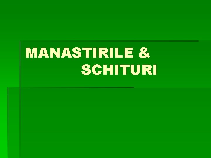 MANASTIRILE & SCHITURI 