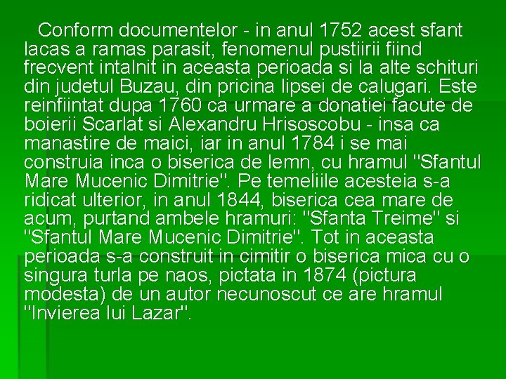  Conform documentelor - in anul 1752 acest sfant lacas a ramas parasit, fenomenul