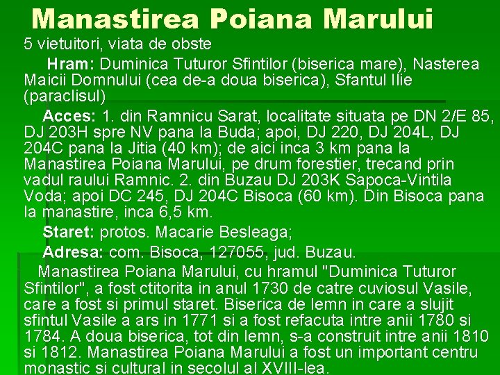 Manastirea Poiana Marului 5 vietuitori, viata de obste Hram: Duminica Tuturor Sfintilor (biserica mare),