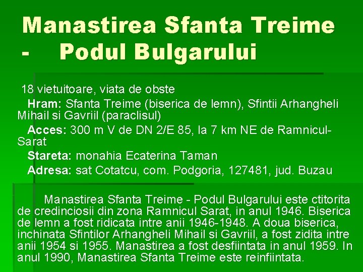 Manastirea Sfanta Treime - Podul Bulgarului 18 vietuitoare, viata de obste Hram: Sfanta Treime