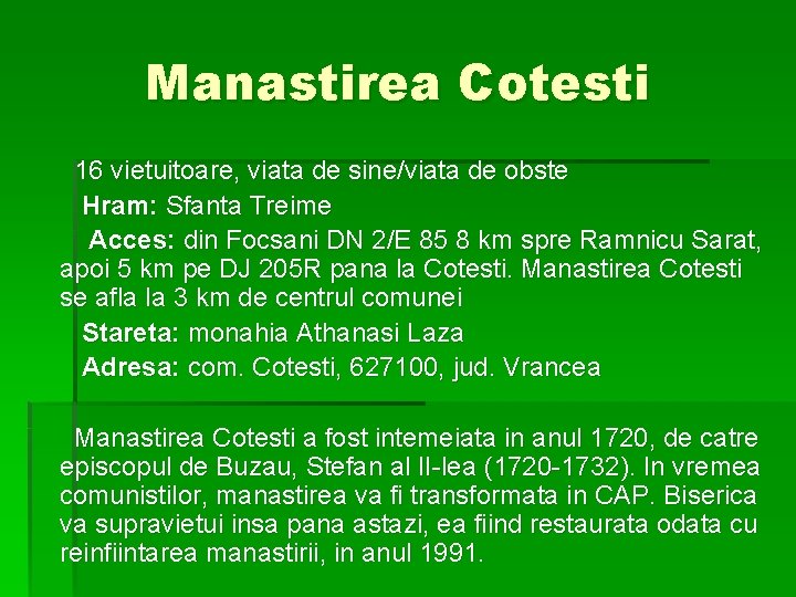 Manastirea Cotesti 16 vietuitoare, viata de sine/viata de obste Hram: Sfanta Treime Acces: din