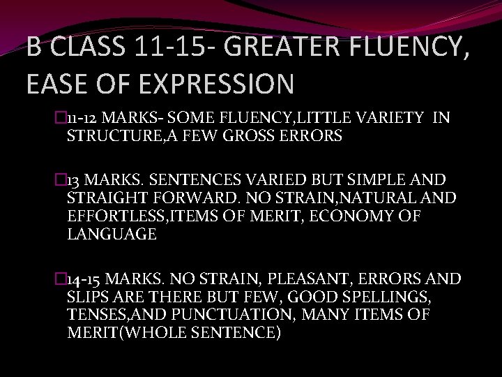 B CLASS 11 -15 - GREATER FLUENCY, EASE OF EXPRESSION � 11 -12 MARKS-