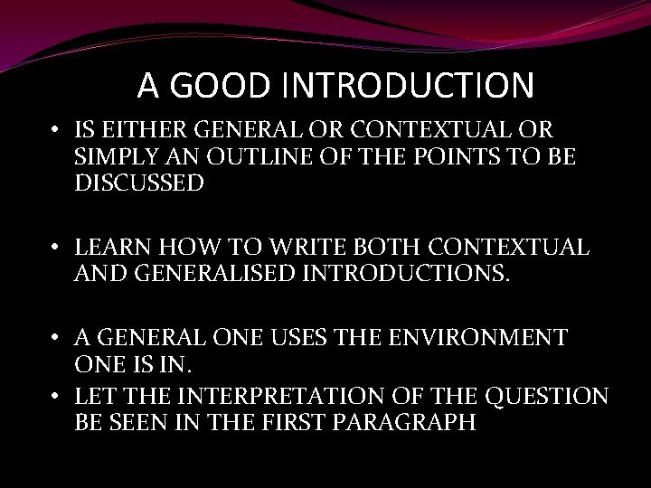 A GOOD INTRODUCTION • IS EITHER GENERAL OR CONTEXTUAL OR SIMPLY AN OUTLINE OF