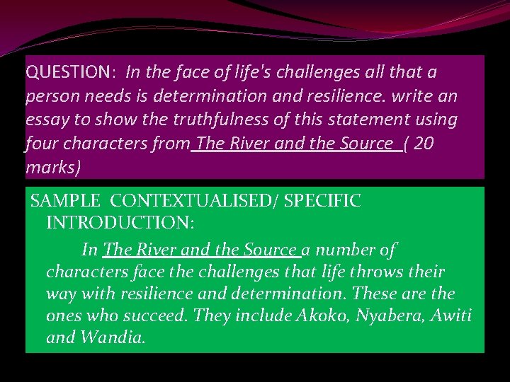 QUESTION: In the face of life's challenges all that a person needs is determination