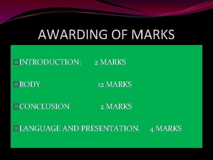 AWARDING OF MARKS �INTRODUCTION: 2 MARKS �BODY 12 MARKS �CONCLUSION 2 MARKS �LANGUAGE AND