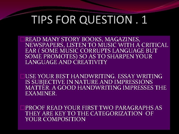 TIPS FOR QUESTION. 1 �READ MANY STORY BOOKS, MAGAZINES, NEWSPAPERS, LISTEN TO MUSIC WITH