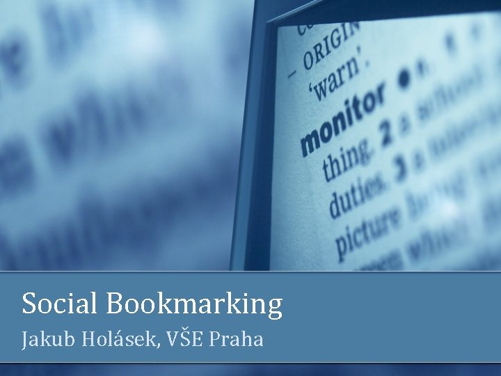 Social Bookmarking Jakub Holásek, VŠE Praha 