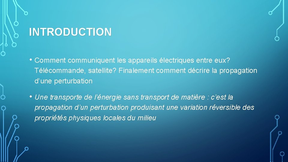 INTRODUCTION • Comment communiquent les appareils électriques entre eux? Télécommande, satellite? Finalement comment décrire INTRODUCTION • Comment communiquent les appareils électriques entre eux? Télécommande, satellite? Finalement comment décrire