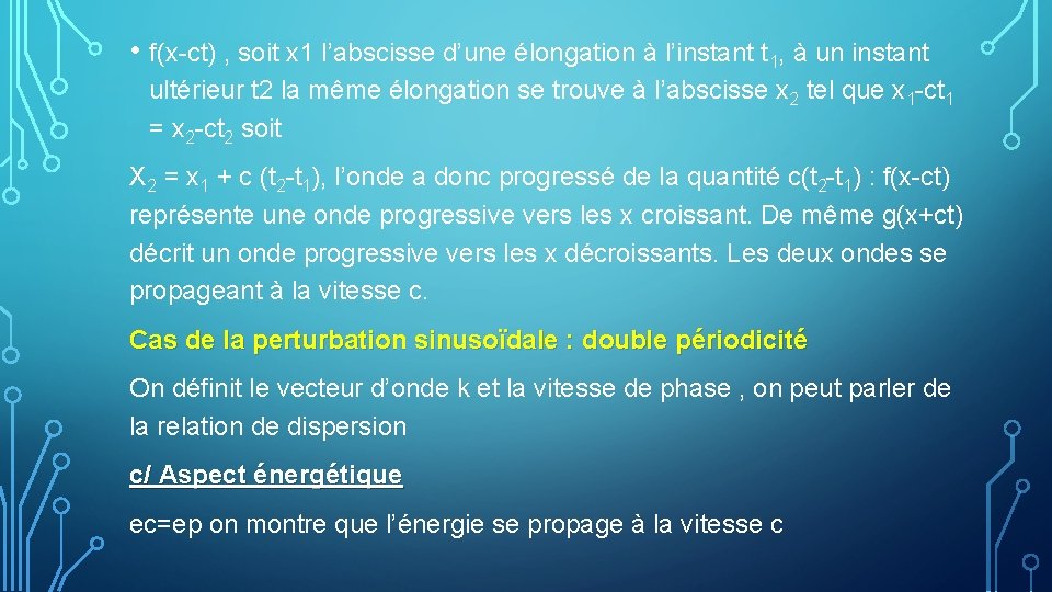 • f(x-ct) , soit x 1 l’abscisse d’une élongation à l’instant t 1, • f(x-ct) , soit x 1 l’abscisse d’une élongation à l’instant t 1,