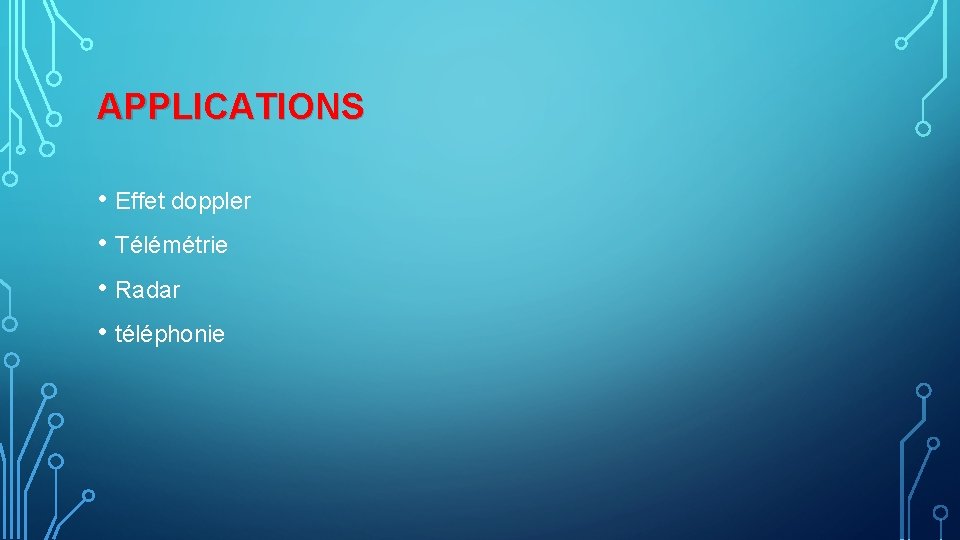 APPLICATIONS • Effet doppler • Télémétrie • Radar • téléphonie APPLICATIONS • Effet doppler • Télémétrie • Radar • téléphonie