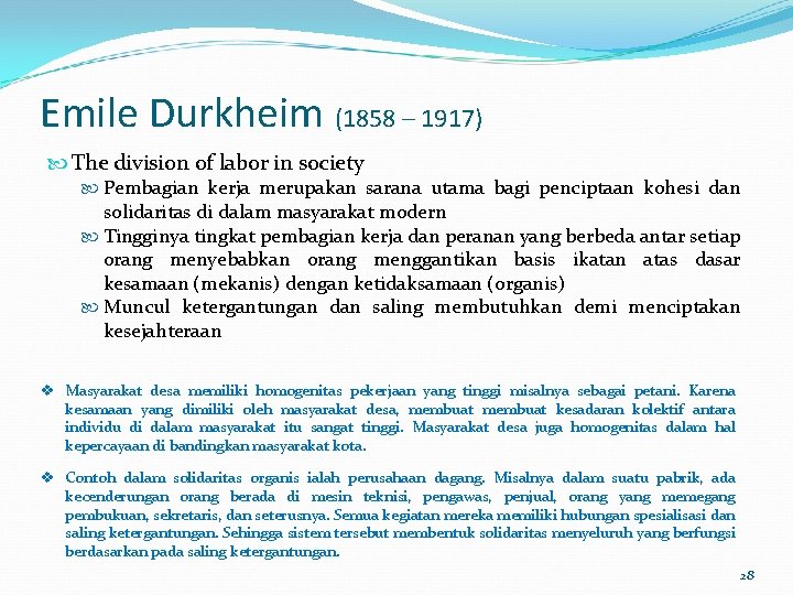 Emile Durkheim (1858 – 1917) The division of labor in society Pembagian kerja merupakan