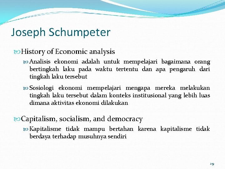 Joseph Schumpeter History of Economic analysis Analisis ekonomi adalah untuk mempelajari bagaimana orang bertingkah
