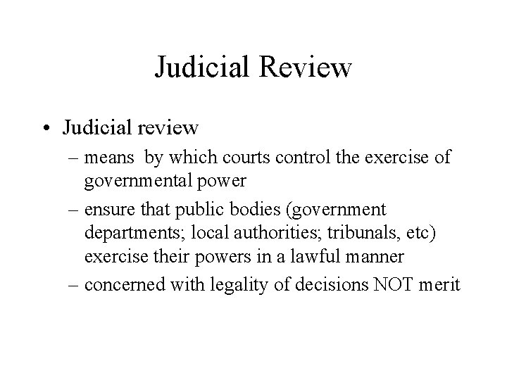 Judicial Review • Judicial review – means by which courts control the exercise of